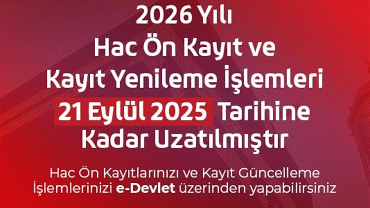 Hac ön kayıt ve kayıt güncelleme işlemleri 21 Eylül'e kadar uzatıldı