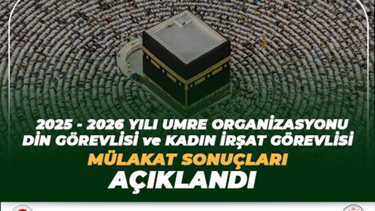 2025-2026 umre organizasyonunda görev alacak personelin mülakat sonuçları açıklandı
